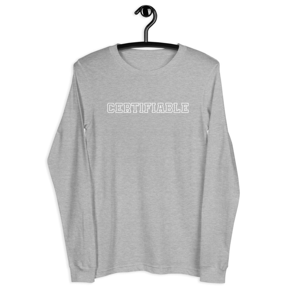 Certifiable - Unisex Long Sleeve Tee