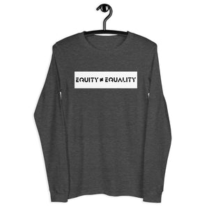 Equity Does Not Equal Equality - Unisex Long Sleeve Tee