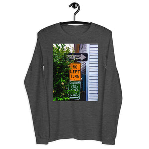 One Way No Left Turn - Unisex Long Sleeve Tee