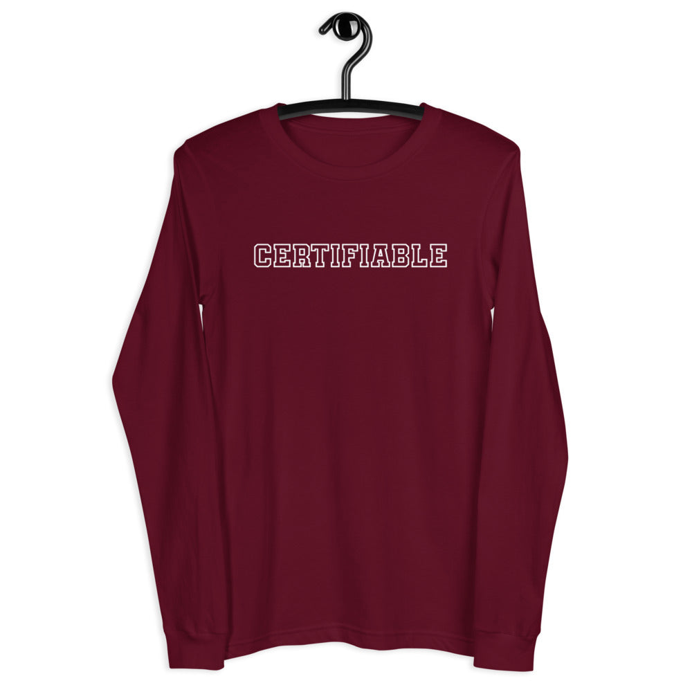 Certifiable - Unisex Long Sleeve Tee