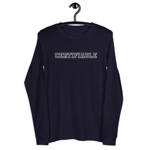 Certifiable - Unisex Long Sleeve Tee