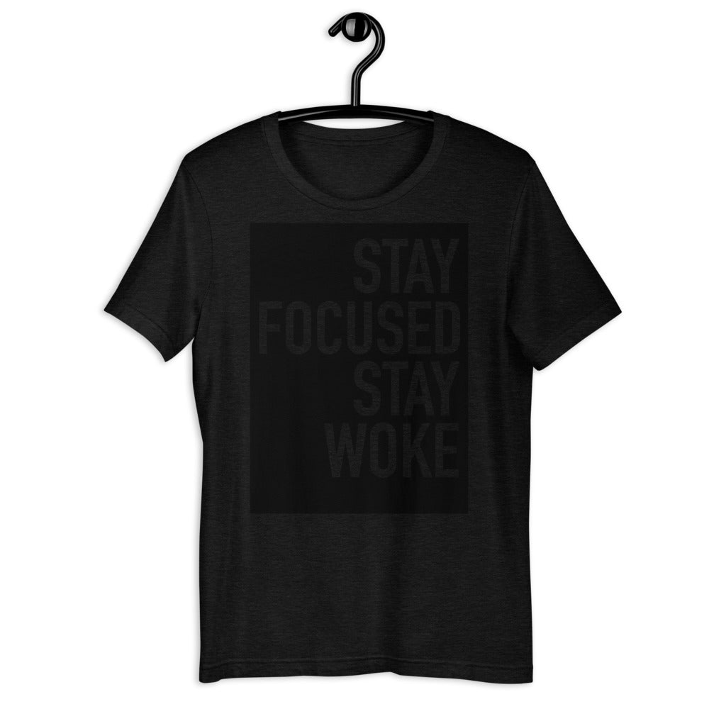 Stay Focused Stay Woke - Short-Sleeve Unisex T-Shirt