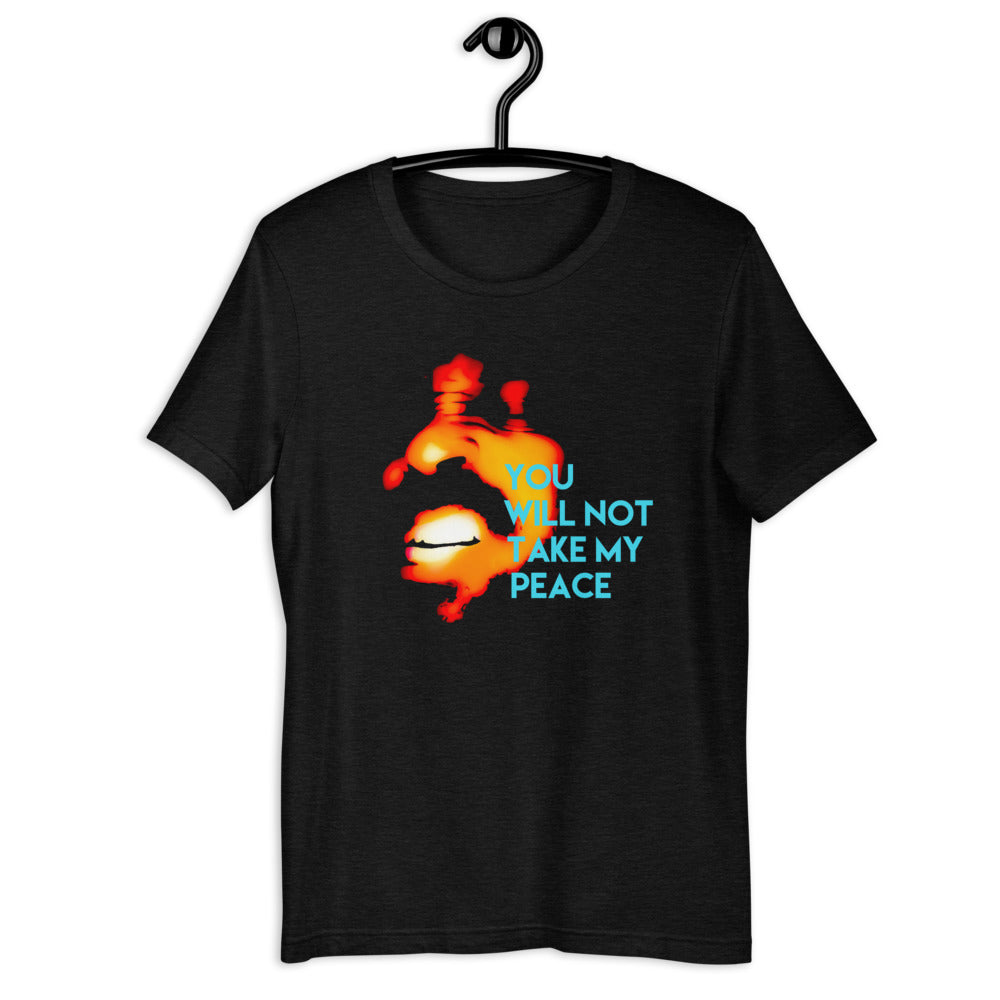 You Will Not Take My Peace - Short-Sleeve Unisex T-Shirt