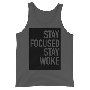 Stay Focused Stay Woke - Unisex Tank Top