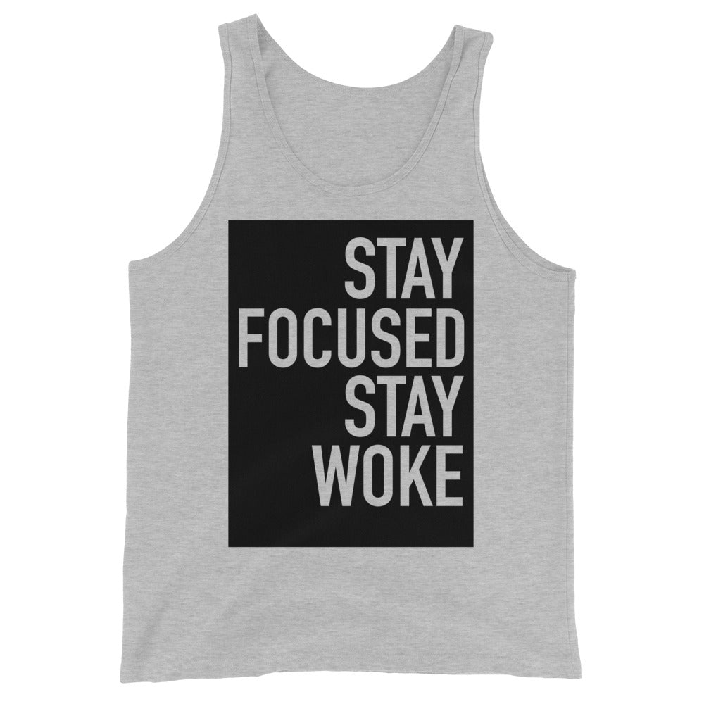 Stay Focused Stay Woke - Unisex Tank Top