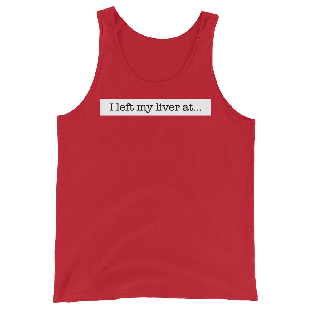 I Left My Liver At... - Unisex Tank Top