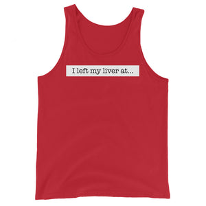 I Left My Liver At... - Unisex Tank Top